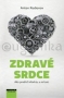 Zdravé srdce Ako predísť infarktu a mŕtvici Zdravé srdce Ako predísť infarktu a mŕtvici